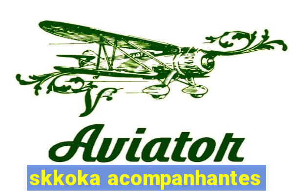 skkoka acompanhantes